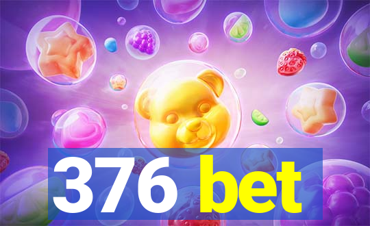 376 bet